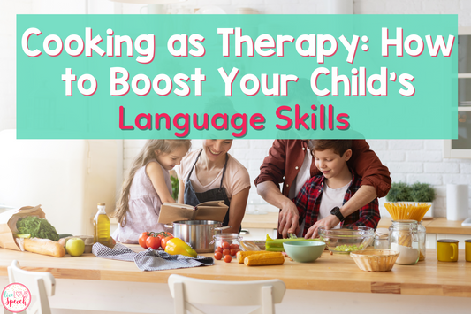 Cooking as Therapy: How to Boost Your Child's Language Skills