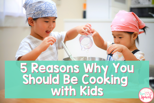 5 Reasons Why You Should Be Cooking with Kids
