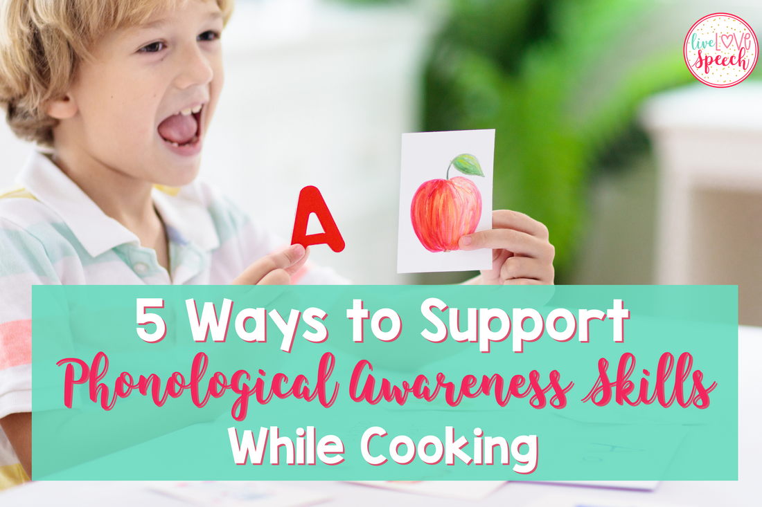 5 Ways to Support Phonological Awareness Skills While Cooking