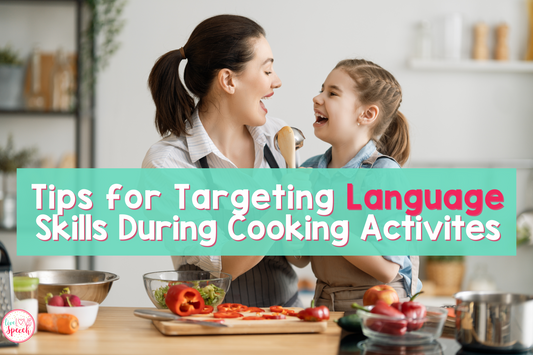 Tips for Targeting Language Skills During Cooking Activities