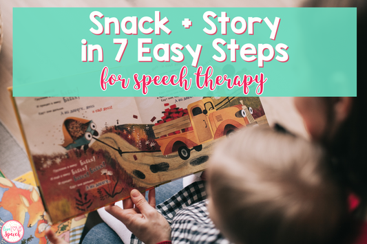 Snack + Story in 7 Easy Steps for Speech Therapy