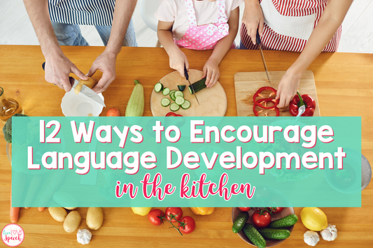 12 Ways to Encourage Language Development in the Kitchen