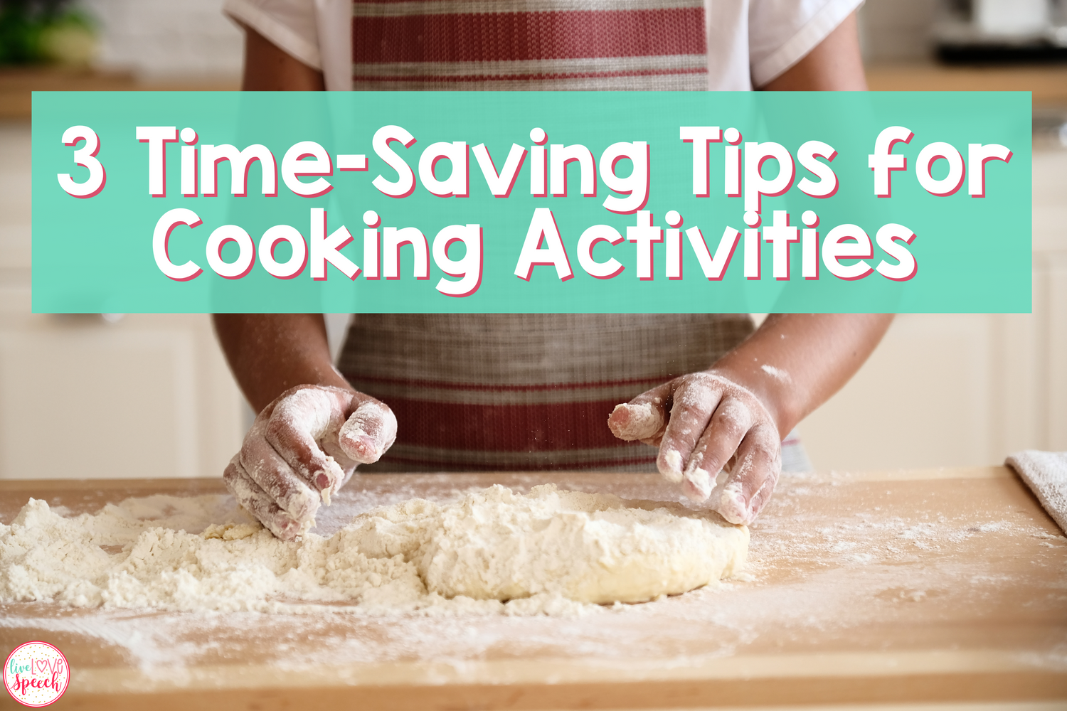 3-time-saving-tips-for-cooking-activities-live-love-speech