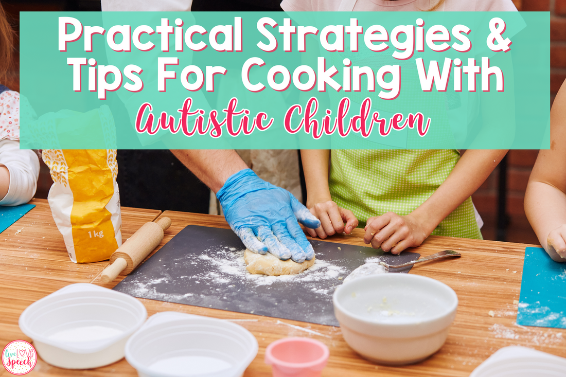 Practical Strategies & Tips for Cooking with Autistic Children – Live