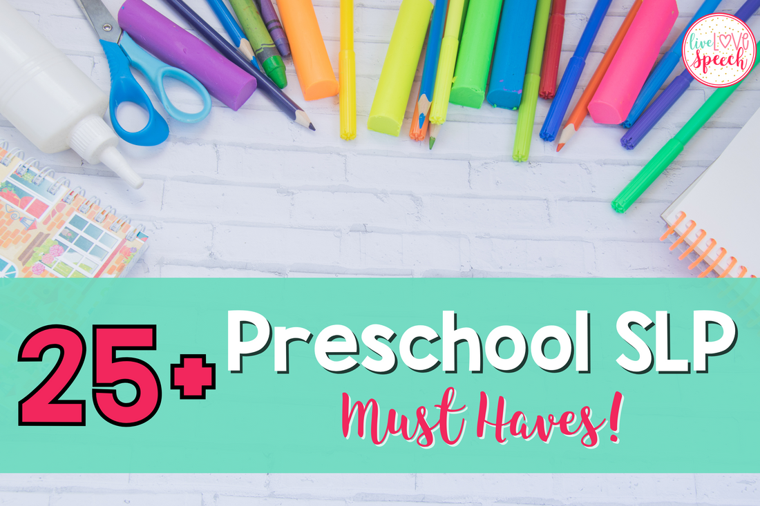 25 Preschool SLP Must haves