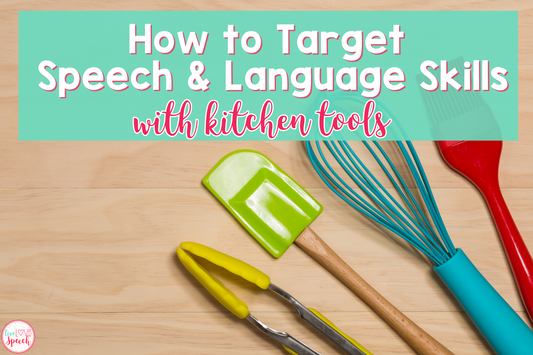 How to Target Speech & Language Skills with Kitchen Tools