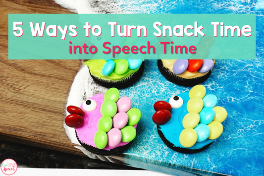 5 Ways to Turn Snack Time into Speech Time