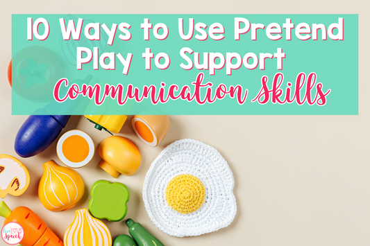 10 Ways to Use Pretend Play to Support Communication Skills