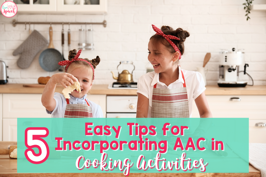 5 Easy Tips for Incorporating AAC in Cooking Activities