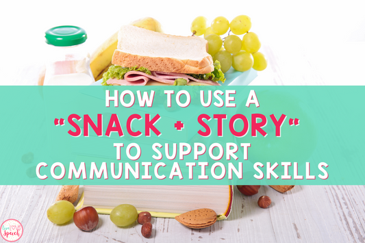 How to Use a "SNACK + STORY" to Support Communication Skills