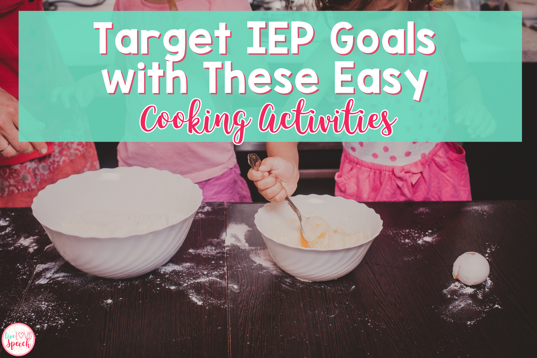 Target IEP Goals with These Easy Cooking Activities