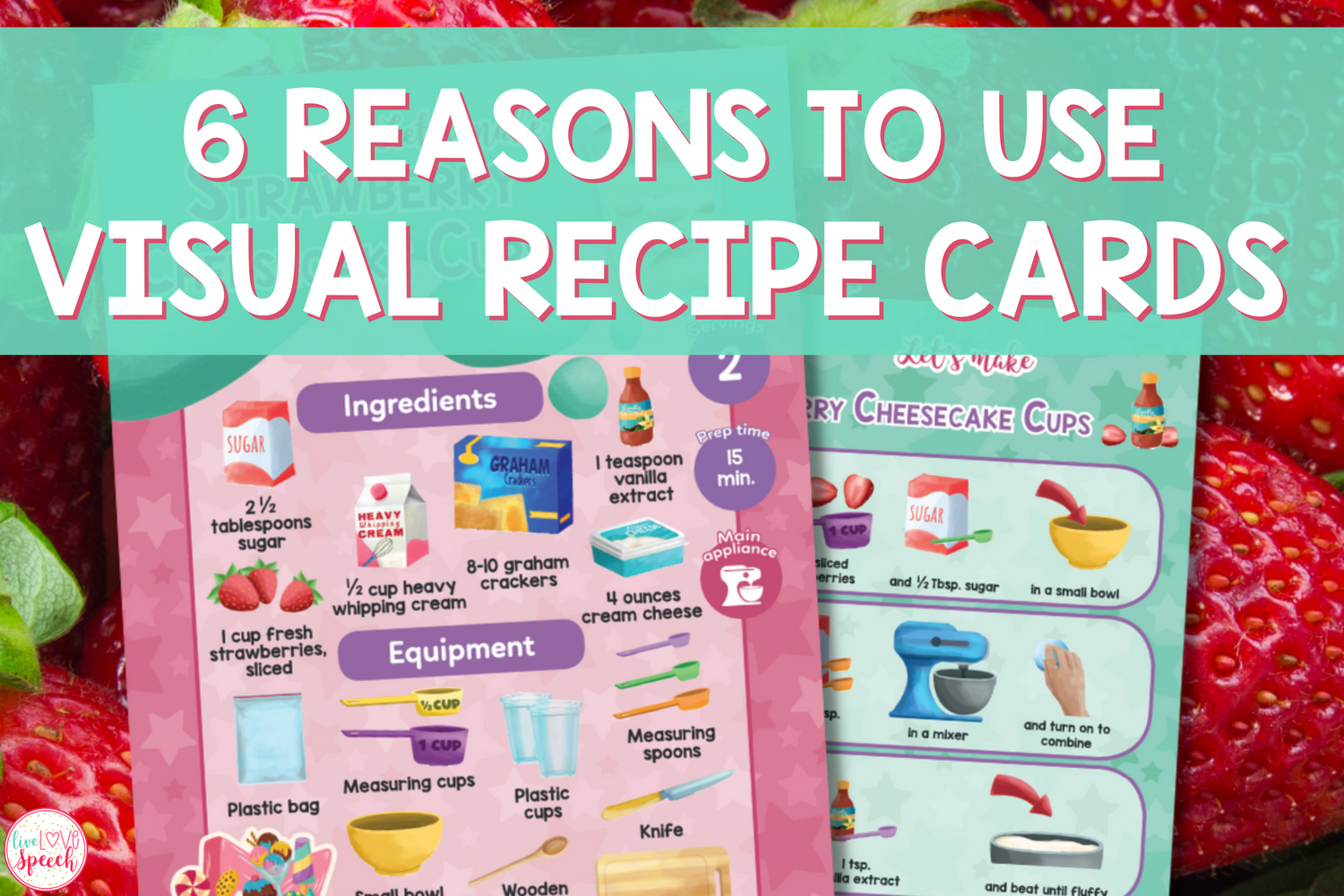 6 Reasons to Use Visual Recipe Cards – Live Love Speech